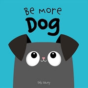 Buy Be More Dog