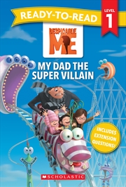 Buy Despicable Me: My Dad the Super Villain – Ready-to-Read Level 1