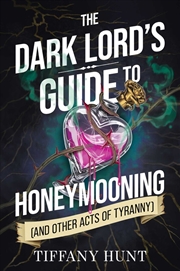 Buy Dark Lord's Guide To Honeymooning (And Other Acts Of Tyranny) : Volume 2
