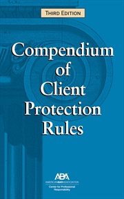 Buy Compendium of Client Protection Rules, Third Edition