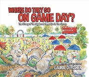 Buy Where Do They Go on Game Day?