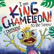 Buy I Am King Chameleon! I Demand to be Seen!
