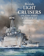 Buy British Light Cruisers of the First World War: Arethusa to Enterprise: Design, Development and Servi