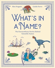 Buy What's in a Name: The Hidden Stories Behind Scientific Names