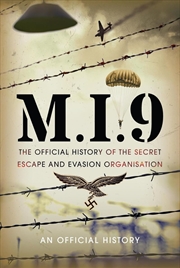 Buy M.I.9: The Official History of the Secret Escape and Evasion Organisation