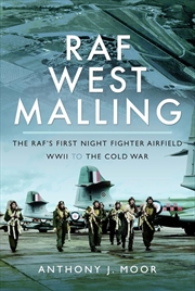 Buy RAF West Malling: The RAF's First Night Fighter Airfield - WWII to the Cold War