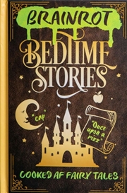 Buy Brainrot Bedtime Stories: Cooked AF Fairy Tales