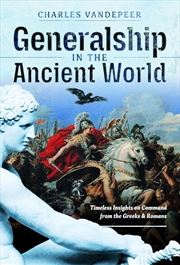 Buy Generalship in the Ancient World: Timeless Insights on Command from the Greeks and Romans