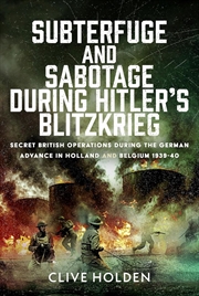 Buy Subterfuge and Sabotage During Hitler's Blitzkrieg: Secret British Operations during the German Adva