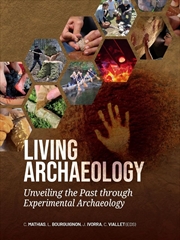 Buy Living Archaeology: Unveiling the Past through Experimental Archaeology