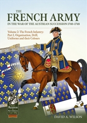 Buy French Army in the War of the Austrian Succession 1740-1748 Volume 2: The French Infantry: Part I, O