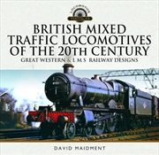 Buy British Mixed Traffic Locomotives of the 20th Century: Great Western & L M S Railway Designs