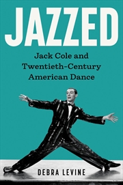 Buy Jazzed: Jack Cole and Twentieth-Century American Dance