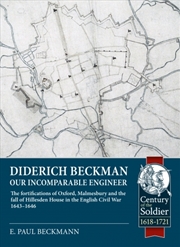 Buy Diderich Beckman - Our Incomparable Engineer: The fortifications of Oxford, Malmesbury and the fall