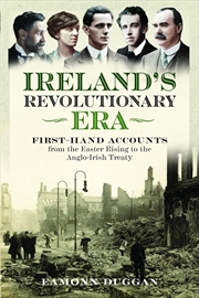 Buy Ireland's Revolutionary Era: First-hand Accounts From the Easter Rising to the Anglo-Irish Treaty
