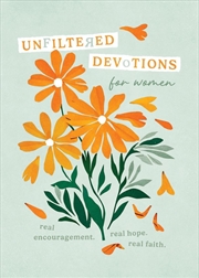 Buy Unfiltered Devotions for Women: Real Encouragement. Real Hope. Real Faith.