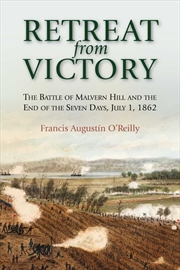 Buy Retreat from Victory: The Battle of Malvern Hill and the End of the Seven Days, July 1, 1862