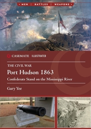 Buy Port Hudson 1863: Confederate Stand on the Mississippi River