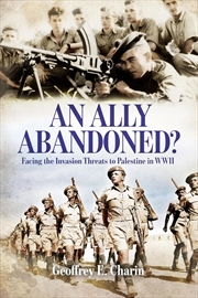 Buy Ally Abandoned: Facing the Invasion Threats to Palestine in WWII