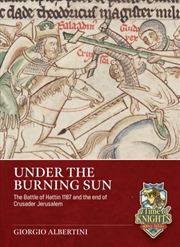Buy Under the Burning Sun: The Battle of Hattin 1187 and the End of Crusader Jerusalem