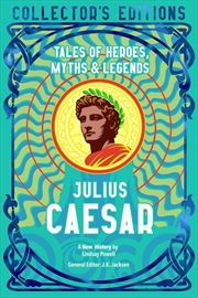 Buy Julius Caesar: Tales of Heroes, Myths & Legends