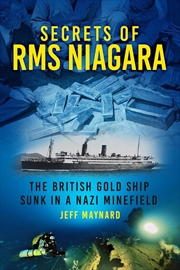Buy Secrets of RMS Niagara: The British Gold Ship Sunk in a Nazi Minefiel
