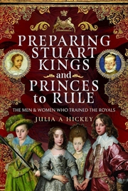Buy Preparing Stuart Kings and Princes to Rule: The Men and Women who Trained the Royals