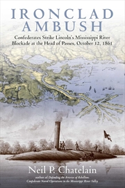 Buy Ironclad Ambush: Confederates Strike Lincoln's Mississippi River Blockade at the Head of Passes, Oct