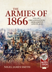 Buy Armies of 1866 Volume 1: Organisation, Armament and Flags