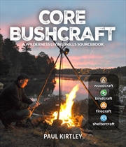 Buy Core Bushcraft: A Wilderness Living Skills Sourcebook