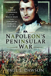 Buy Napoleon's Peninsular War: The French Experience of the War in Spain from Vimeiro to Corunna, 1808-1