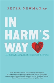 Buy In Harms Way: Medicine, Healing, and Hope Around the World