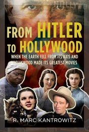 Buy From Hitler to Hollywood: When the Earth Fell from its Axis and Hollywood Made its Greatest Movies