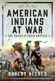 Buy American Indians at War: The Tribes and their Battles