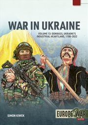 Buy War in Ukraine Volume 13: Donbass, Ukraine's Industrial Heartland, 1700-2022