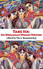 Buy Take Six; Six Ukrainian Women Writers