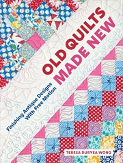 Buy Old Quilts Made New: Finishing Antique Designs with Free Motion