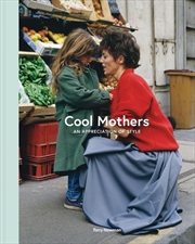Buy Cool Mothers: An Appreciation of Style