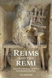 Buy Reims and the Remi: Identity Making within the Roman Empire