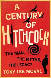 Buy Century of Hitchcock: The Man, the Myths, the Legacy