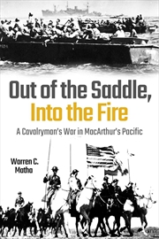 Buy Out of the Saddle, Into the Fire: A Cavalryman's War in MacArthur's Pacific