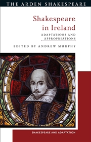 Buy Shakespeare in Ireland: Adaptations and Appropriations