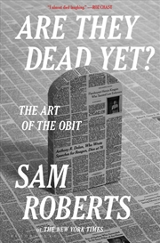 Buy Are They Dead Yet?: The Art of the Obit