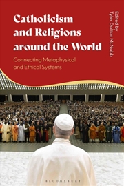 Buy Catholicism and Religions around the World: Connecting Metaphysical andEthical Systems