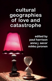 Buy Cultural Geographies of Love and Catastrophe