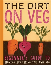 Buy Dirt on Veg: Beginner's Guide to Growing and Eating Your Own Veg