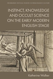 Buy Instinct, Knowledge and Occult Science on the Early Modern English Stage