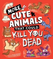 Buy More Cute Animals That Could Kill You Dead
