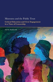Buy Museums and the Public Trust: Critical Education and Civic Engagement in a Time of Censorship
