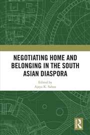 Buy Negotiating Home and Belonging in the South Asian Diaspora